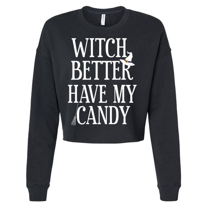 Witch Better Have My Candy Halloween Cropped Pullover Crew