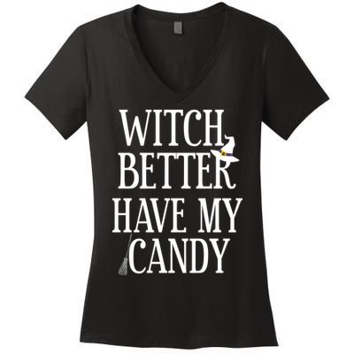 Witch Better Have My Candy Halloween Women's V-Neck T-Shirt