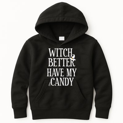 Witch Better Have My Candy Halloween Kids Hoodie