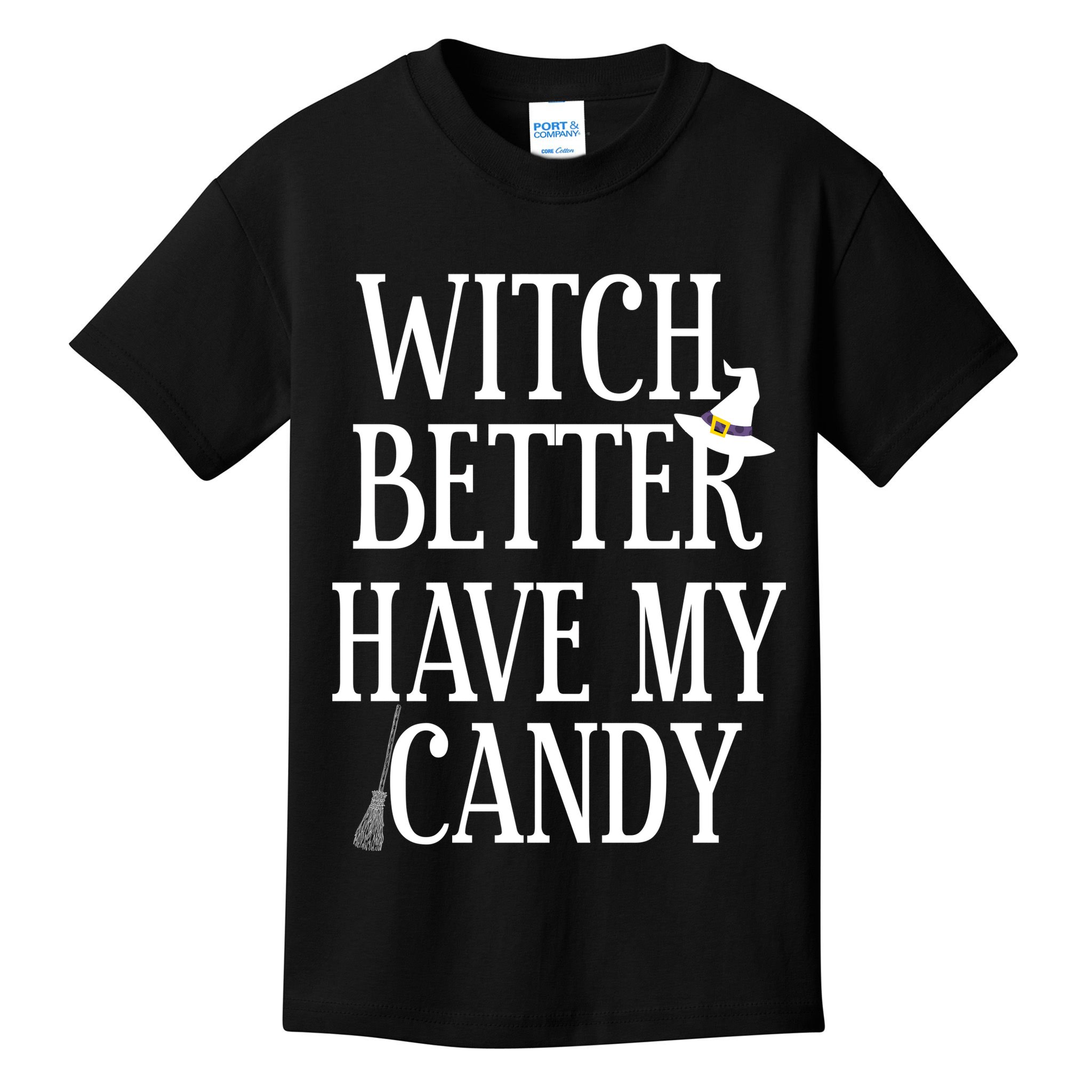 Witch Better Have My Candy Halloween Kids T-Shirt