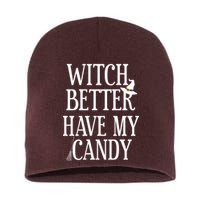 Witch Better Have My Candy Halloween Short Acrylic Beanie