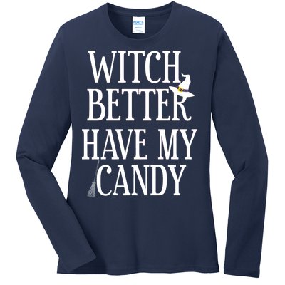 Witch Better Have My Candy Halloween Ladies Long Sleeve Shirt