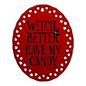 Witch Better Have My Candy Halloween Ceramic Oval Ornament