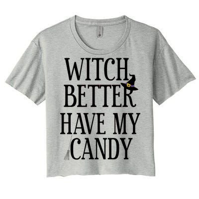 Witch Better Have My Candy Halloween Women's Crop Top Tee