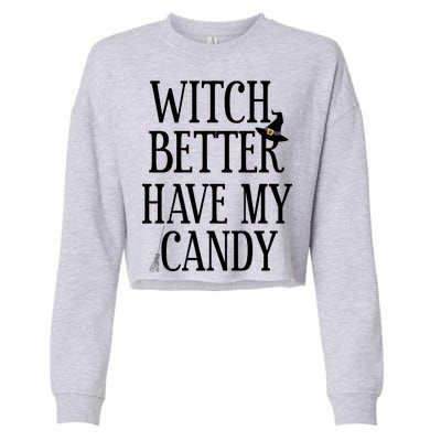 Witch Better Have My Candy Halloween Cropped Pullover Crew