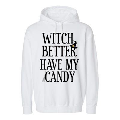 Witch Better Have My Candy Halloween Garment-Dyed Fleece Hoodie