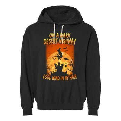 Witch On A Dark Desert Highway Witch Cool Wind In My Hair Garment-Dyed Fleece Hoodie