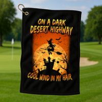 Witch On A Dark Desert Highway Witch Cool Wind In My Hair Golf Towel