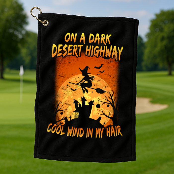 Witch On A Dark Desert Highway Witch Cool Wind In My Hair Golf Towel
