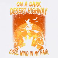 Witch On A Dark Desert Highway Witch Cool Wind In My Hair Garment-Dyed Sweatshirt