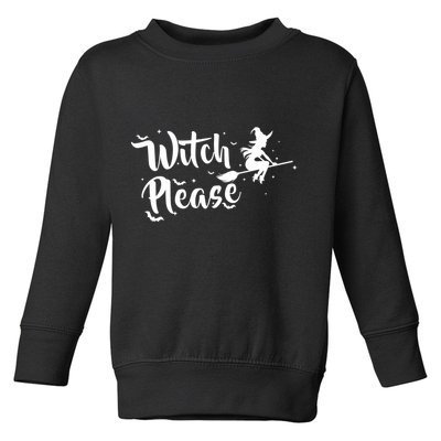 Witch Please Toddler Sweatshirt