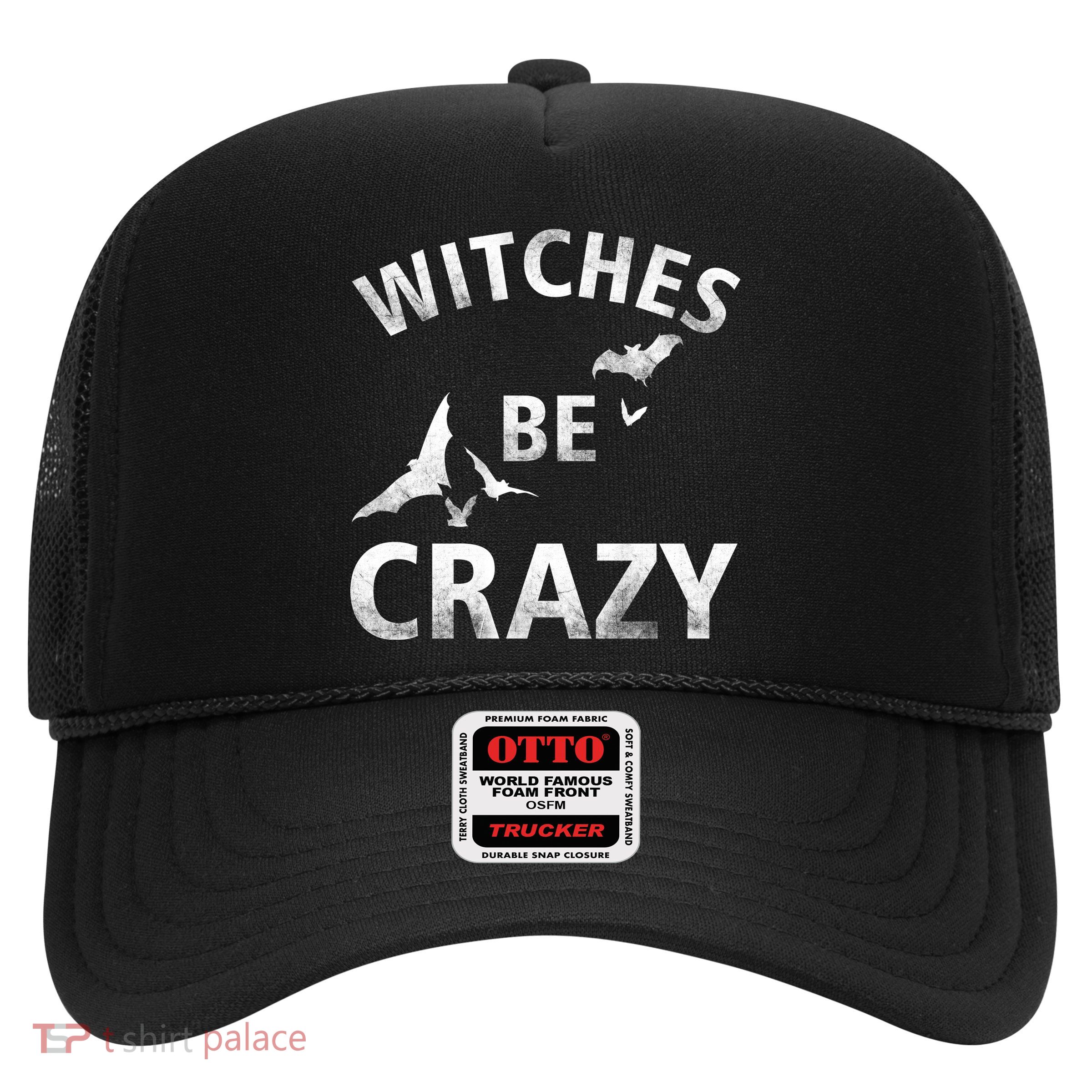Witches Be Crazy Trucker Hat