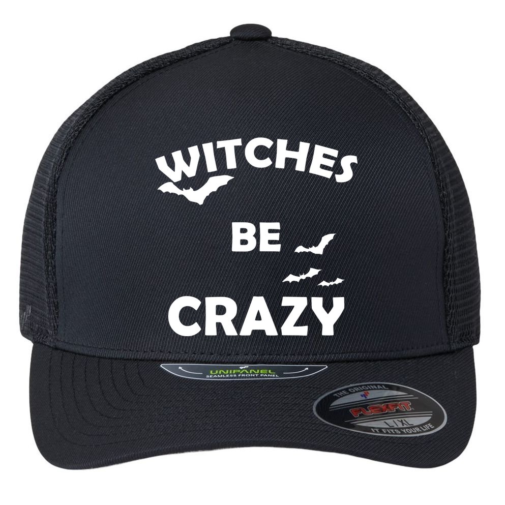 Witches Be Crazy1 Flexfit Unipanel Trucker Cap