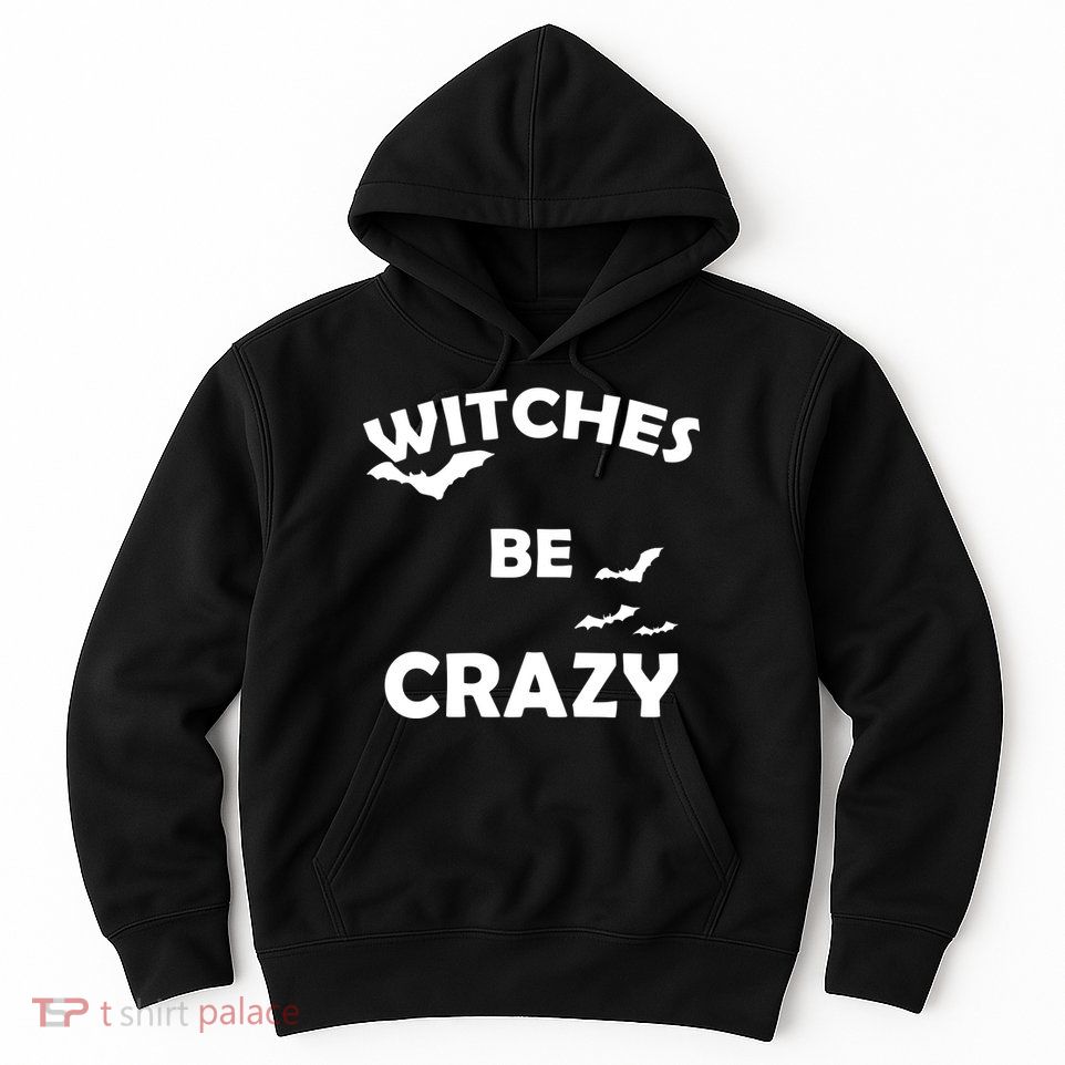 Witches Be Crazy1 Hoodie