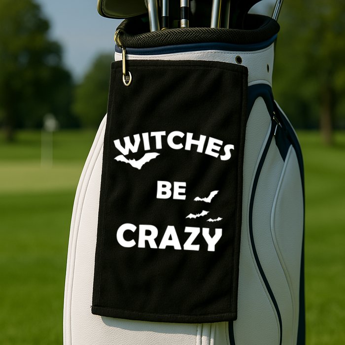 Witches Be Crazy1 Golf Towel