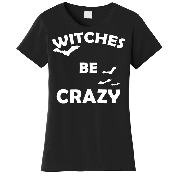 Witches Be Crazy1 Women's T-Shirt