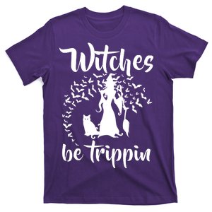 Witches Be Trippin1 T-Shirt