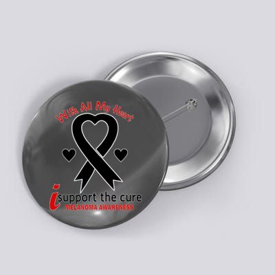 With All My Heart Melanoma Awareness Button