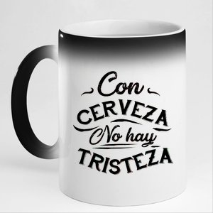 With Beer There Is No Sadness Con Cerveza No Hay Tristeza 11oz Black Color Changing Mug