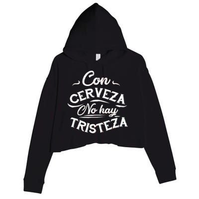 With Beer There Is No Sadness Con Cerveza No Hay Tristeza Crop Fleece Hoodie