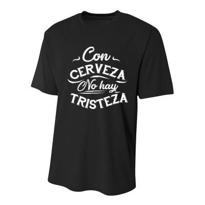 With Beer There Is No Sadness Con Cerveza No Hay Tristeza Youth Performance Sprint T-Shirt