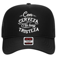 With Beer There Is No Sadness Con Cerveza No Hay Tristeza Trucker Hat