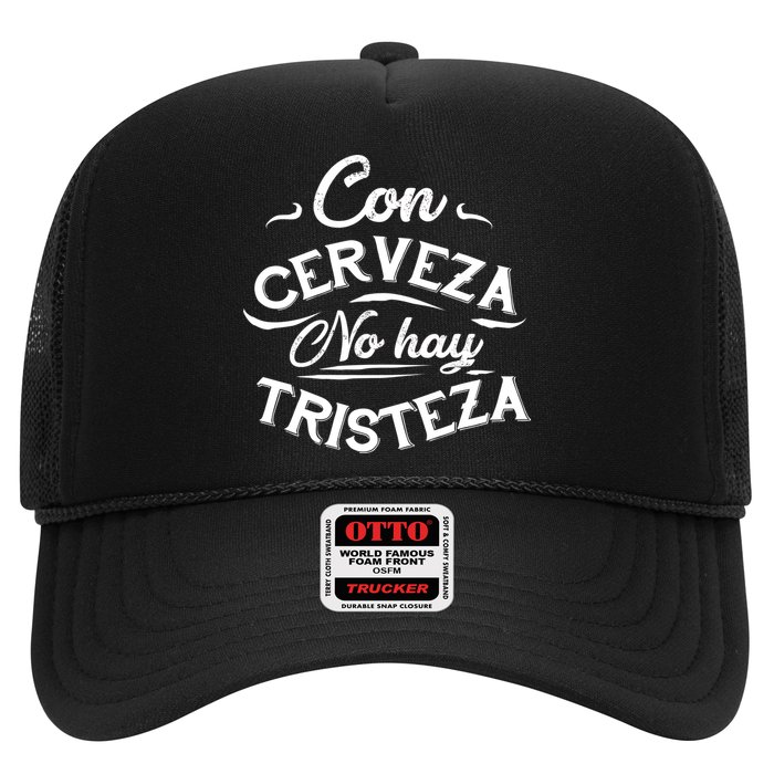 With Beer There Is No Sadness Con Cerveza No Hay Tristeza Trucker Hat