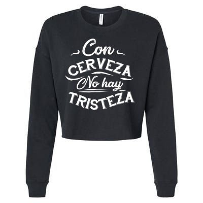 With Beer There Is No Sadness Con Cerveza No Hay Tristeza Cropped Pullover Crew
