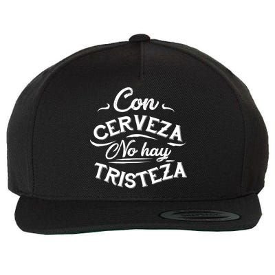With Beer There Is No Sadness Con Cerveza No Hay Tristeza Wool Snapback Cap