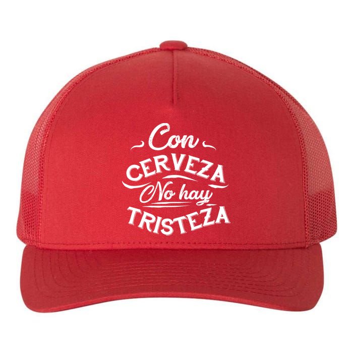 With Beer There Is No Sadness Con Cerveza No Hay Tristeza Yupoong Adult 5-Panel Trucker Hat