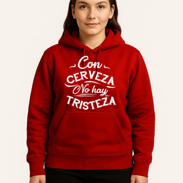 With Beer There Is No Sadness Con Cerveza No Hay Tristeza Hoodie