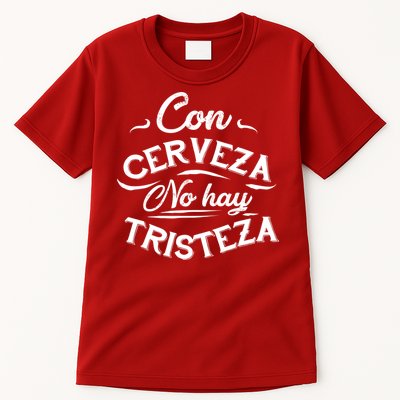 With Beer There Is No Sadness Con Cerveza No Hay Tristeza Tall T-Shirt