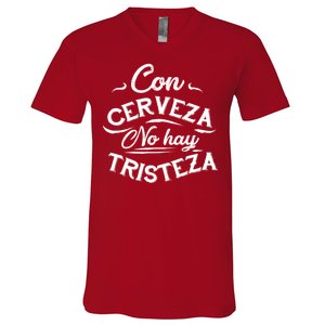 With Beer There Is No Sadness Con Cerveza No Hay Tristeza V-Neck T-Shirt