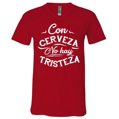 With Beer There Is No Sadness Con Cerveza No Hay Tristeza V-Neck T-Shirt