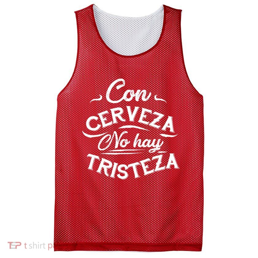 With Beer There Is No Sadness Con Cerveza No Hay Tristeza Mesh Reversible Basketball Jersey Tank