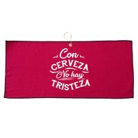 With Beer There Is No Sadness Con Cerveza No Hay Tristeza Large Microfiber Waffle Golf Towel
