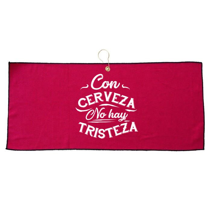 With Beer There Is No Sadness Con Cerveza No Hay Tristeza Large Microfiber Waffle Golf Towel