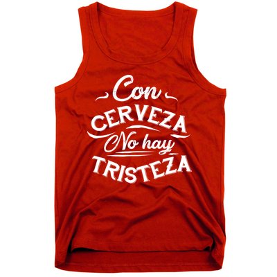 With Beer There Is No Sadness Con Cerveza No Hay Tristeza Tank Top