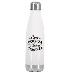 With Beer There Is No Sadness Con Cerveza No Hay Tristeza Stainless Steel Insulated Water Bottle