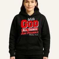 With God All Things Are Possible - Matthew 19:26 Hoodie