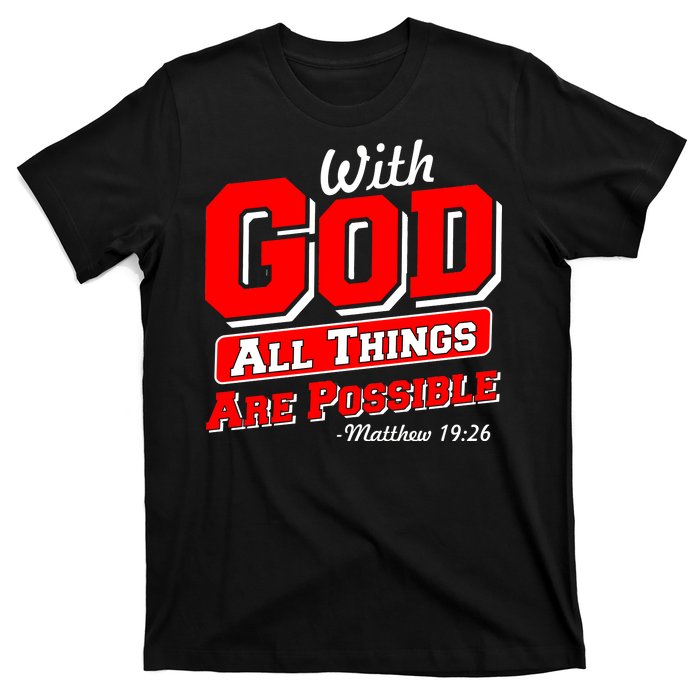 With God All Things Are Possible - Matthew 19:26 T-Shirt