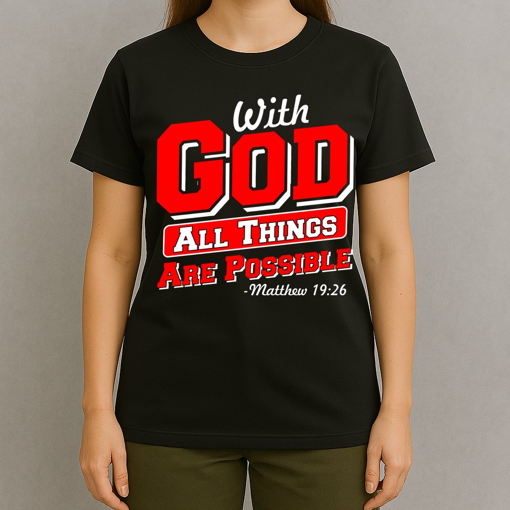 With God All Things Are Possible - Matthew 19:26 T-Shirt