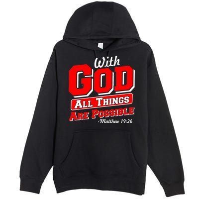 With God All Things Are Possible - Matthew 19:26 Premium Pullover Hoodie