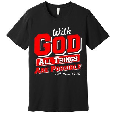 With God All Things Are Possible - Matthew 19:26 Premium T-Shirt