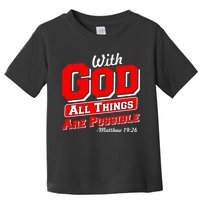 With God All Things Are Possible - Matthew 19:26 Toddler T-Shirt
