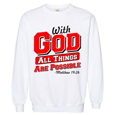 With God All Things Are Possible - Matthew 19:26 Garment-Dyed Sweatshirt