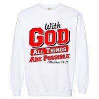 With God All Things Are Possible - Matthew 19:26 Garment-Dyed Sweatshirt