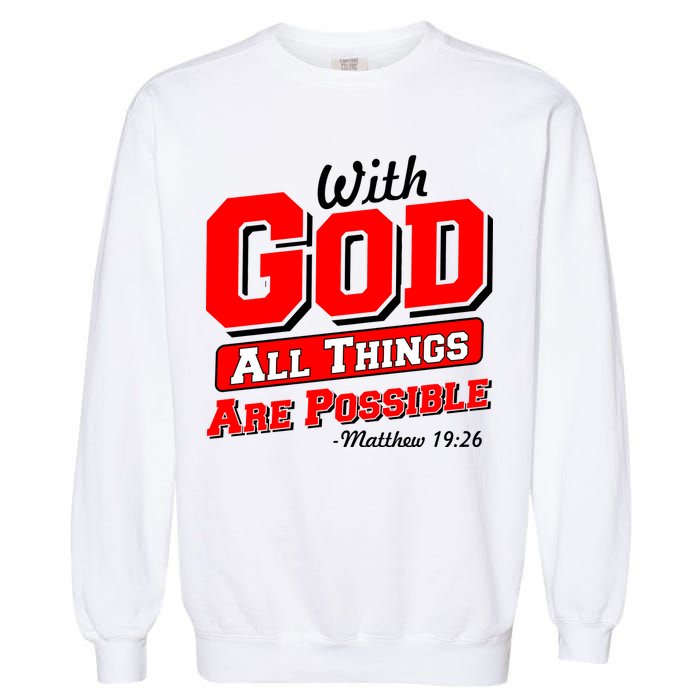 With God All Things Are Possible - Matthew 19:26 Garment-Dyed Sweatshirt