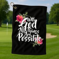 With God All Things Possible Golf Towel