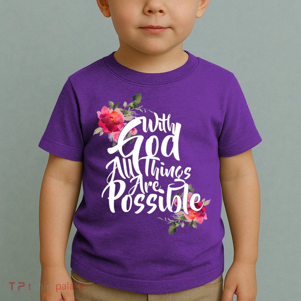 With God All Things Possible Toddler T-Shirt